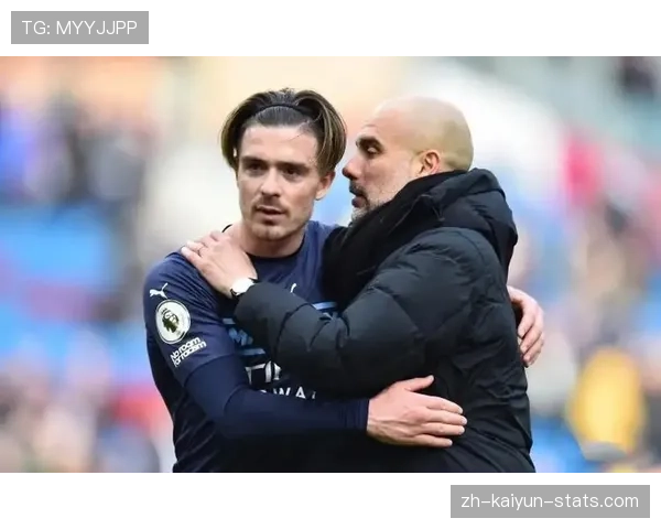 格拉利什边路突破如何成为曼城强强对话中的攻坚新武器？